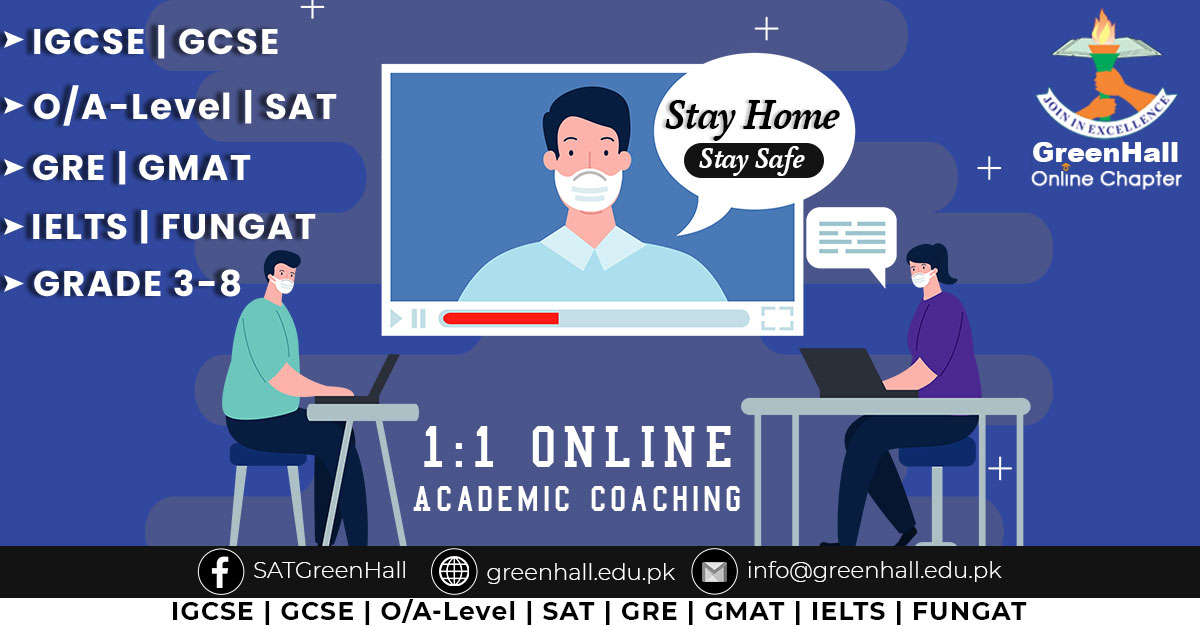 One-to-one Online Tutoring for IGCSE , GCSE , O/A-Level , SAT , GRE , GMAT , IELTS , Junior Section Grade 3-8 !